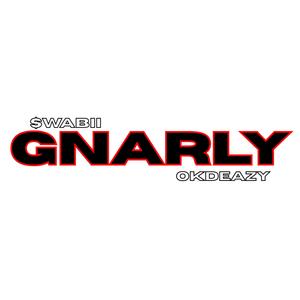 Gnarly (feat. Okdeazy) (Explicit)