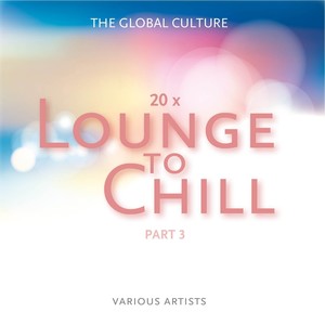 Lounge to Chill, Pt. 3 - The Global Culture