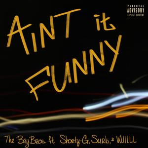 Ain't It Funny? (feat. Shorty-G, Surb & SQueeze) (Explicit)