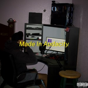 Made In Audacity (Explicit)