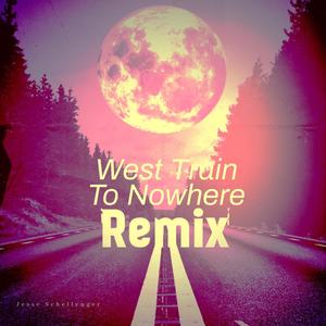 West Train To Nowhere (Brad P Remix) (Brad P Remix)