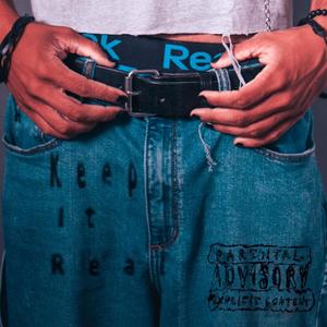 KEEP IT REAL (Explicit)