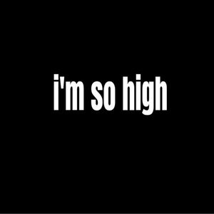 im so high! (Explicit)