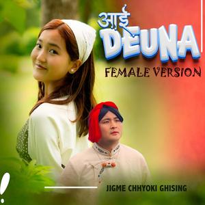Aai Deuna (feat. Jigme Chhyoki Ghising) (Female Version)