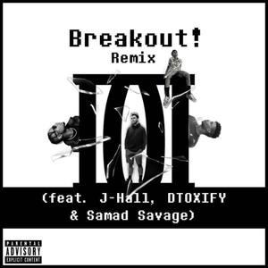 Breakout! (feat. J-Hall, DTOXIFY & Samad Savage) (Remix|Explicit)