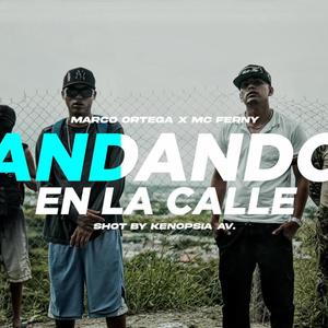 Andando en la calle (feat. Marco Ortega Ft. Benny fernando) [Explicit]