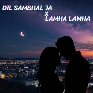 Dil Sambhal Ja X Lamha Lamha