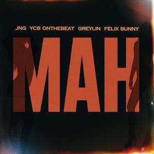 MAH (feat. JNG, Greylin & Felix Bonny) (Explicit)