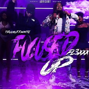 Focused up (feat. Trulyoffwhite) (Explicit)
