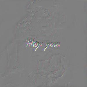 Hey you