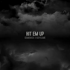 HIT EM UP! (feat. IceySlime) (Explicit)