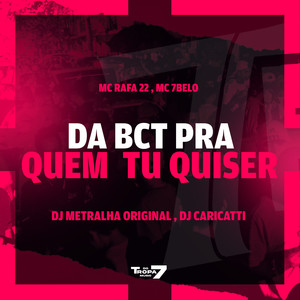 Da a BCT Pra Quem Tu Quiser (Explicit)
