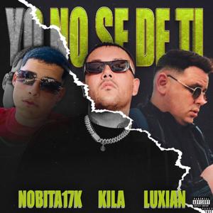 yo no se de ti (feat. Luxian & nobita17k) [Explicit]