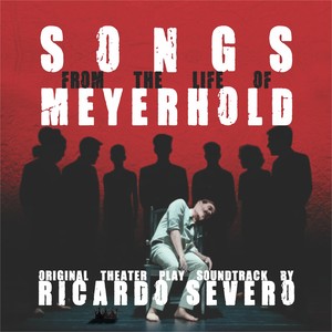 Songs from the life of Meyerhold (Original Theater Play Soundtrack)