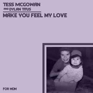 Make You Feel My Love (feat. Dylan Titus)