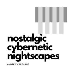 Nostalgic Cybernetic Nightscapes