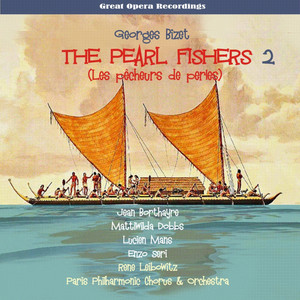 Bizet: Les pêcheurs de perles (The Pearl Fishers) [1951] , Vol. 2