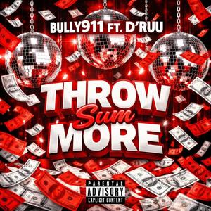 Bully911 - Throw Sum More (feat. D’ruu) (Explicit)
