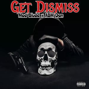 Get Dismiss (feat. ABM Dan) [Explicit]