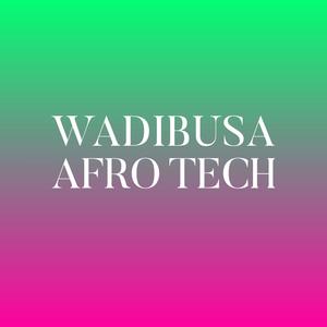 Wadibusa (Afro Tech)