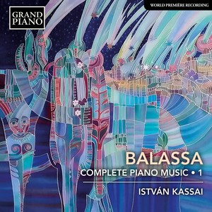 BALASSA, S.: Piano Music (Complete) , Vol. 1