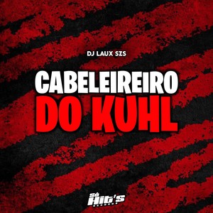 Cabeleireiro do Kuhl (Explicit)