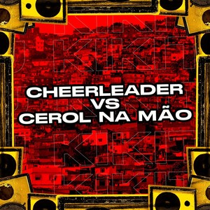 Cheerleader Vs Cerol Na Mão (Explicit)