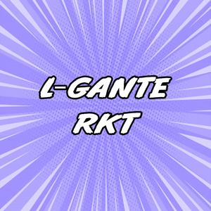 L-Gante RKT (Explicit)