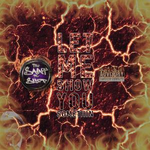 Let Me Show You Somethin' (Explicit)