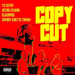 COPY CUT (feat. METRO STUNNA, ELQUAPOO & SHYBOY GHETTO TAIKUN) (Explicit)
