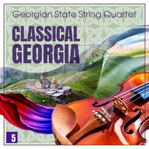 Classical Georgia - Georgian State String Quartet Vol. 5