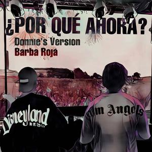 ¿POR QUÉ AHORA? (feat. Julio Rosenblueth) [Donnie Remix] [Explicit]