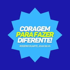 Coragem pra Fazer Diferente