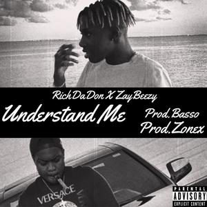 Understand Me (feat. ZayBeezy) [Explicit]