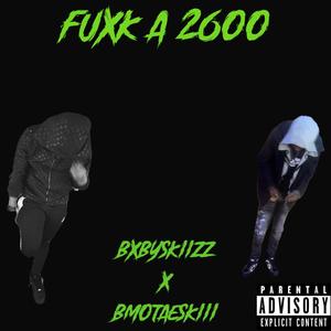 Fuxk a 2600 (feat. Bm0._.taeeski & Yungcxris) (Explicit)
