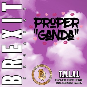 T.M.L.A.L[feat. Proper Ganda] (Remix)