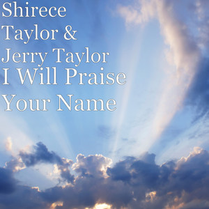 I Will Praise Your Name