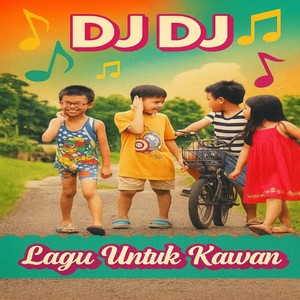 DJ DJ LAGU UNTUK KAWAN