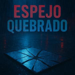 Espejo quebrado (Explicit)