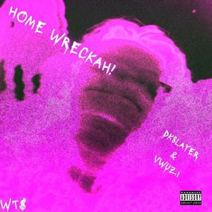 Home Wreckah! (Explicit)