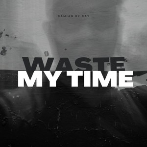 Waste My Time