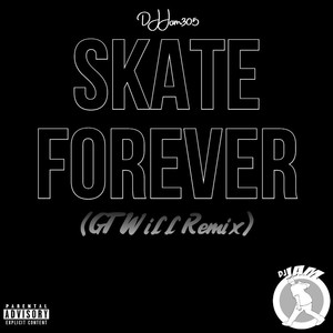 Skate Forever (Remix|Explicit)