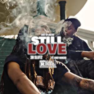 Still Love (feat. Chief Huncho) [Explicit]