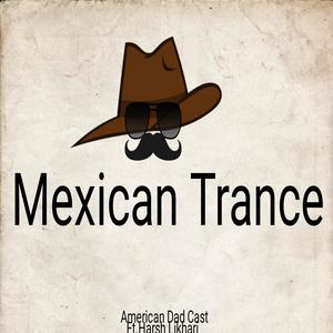 Mexican Trance (feat. Harsh Likhari)