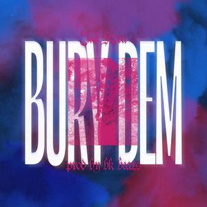 Bury Dem (Explicit)