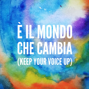 È il mondo che cambia (Keep Your Voice Up)