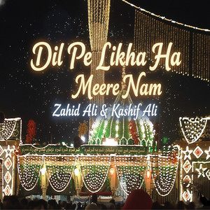 Dil Pe Likha Ha Meere Nam