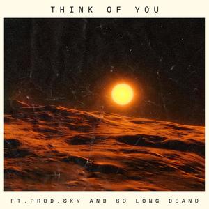 Think Of You (feat. prod.sky & So Long Deano)