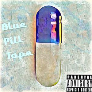 Blue Pill Tape (Explicit)