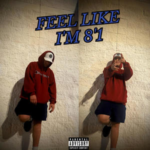 Feel Like I'm 8'1 (Explicit)